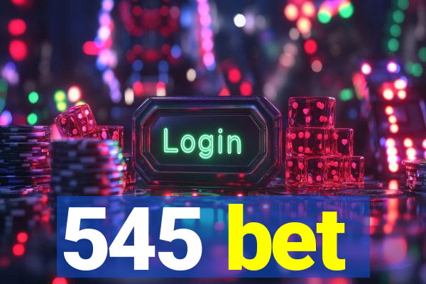 545 bet